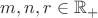$m, n, r \in \mathbb{R}_{+}$