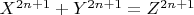 $X^{2n + 1}  + Y^{2n + 1}  = Z^{2n + 1}$