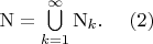 $\mathrm{N}=\bigcup\limits_{k=1}^{\infty}\mathrm{N}_k.~~~~(2)$