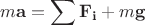 $$m\mathbf{a}=\sum \mathbf{F_i}+m\mathbf{g}$$