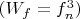 $(W_f=f_n^3)$