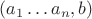 $(a_1\dots a_n, b)$