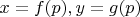$x=f(p), y=g(p)$