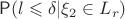 $\mathsf{P}(l\leqslant \delta | \xi_2\in L_r)$