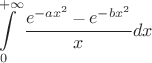 \[
\int\limits_0^{ + \infty } {\frac{{\mathop e\nolimits^{ - ax^2 }  - \mathop e\nolimits^{ - bx^2 } }}
{x}} dx
\]