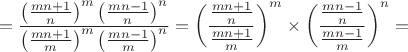 $$= \frac {\left( \frac {mn+1} n \right)^m \left( \frac {mn-1} n \right)^n } {\left( \frac {mn+1} m \right)^m \left( \frac {mn-1} m \right)^n } = \left( \frac {\frac {mn+1} n} {\frac {mn+1} m} \right)^m \times \left( \frac {\frac {mn-1} n} {\frac {mn-1} m} \right)^n =$$