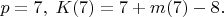 $p=7,\;K(7)=7+m(7)-8.$