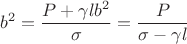 $$
b^2=\frac{P+\gamma lb^2}{\sigma}=\frac{P}{\sigma-\gamma l}
$$
