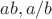 $ab,a/b$