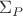 $\Sigma_P$