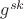 $g^{sk}$