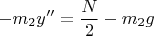 $-m_2y''=\dfrac{N}{2}-m_2g$