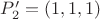 $P'_2=(1,1,1)$