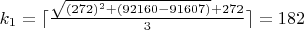 $
k_1=\lceil\frac{\sqrt{(272)^2+(92160-91607)}+272}3\rceil=182$