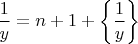 $\dfrac{1}{y}=n+1+\left\{ \dfrac{1}{y}\right\}$
