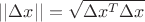 $||\Delta x||=\sqrt{\Delta x^T\Delta x}$