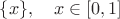$\{x\},\quad x\in[0,1]$