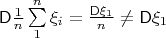 $\mathsf D\frac{1}{n}\sum\limits_1^n \xi_i = \frac{\mathsf D\xi_1}{n}\neq \mathsf D\xi_1$