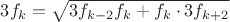 $3f_{k}=\sqrt{3f_{k-2}f_{k}+f_{k}\cdot 3f_{k+2}}$