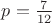 $p=\frac{7}{12}$