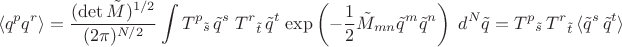 $$\langle q^p q^r \rangle=\dfrac{(\det{\tilde M})^{1/2}}{(2\pi)^{N/2}}\int T^p{}_{\tilde s}\,\tilde q^s \;T^r{}_{\tilde t}\,\tilde q^t \;{\exp\left(-\dfrac{1}{2}\tilde M_{mn}\tilde q^m \tilde q^n\right)\;d^N\tilde q= T^p{}_{\tilde s}\,T^r{}_{\tilde t}\,\langle \tilde q^s \,\tilde q^t \rangle$$