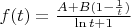 $f(t)=\frac {A+B(1-\frac {1} {t}) } {\ln t +1}$