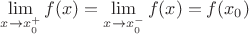 \mathop {\lim }\limits_{x \to x_{_0 }^ + } f(x) = \mathop {\lim }\limits_{x \to x_{_0 }^ - } f(x) = f(x_0 ) \mathop {\lim }\limits_{x \to x_{_0 }^ + } f(x) = \mathop {\lim }\limits_{x \to x_{_0 }^ - } f(x) = f(x_0 )
