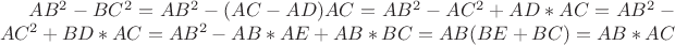 $ AB^2 - BC^2 = AB^2 - (AC-AD)AC = AB^2 - AC^2+AD*AC = AB^2 - AC^2+BD*AC = AB^2 - AB*AE+AB*BC = AB(BE+BC) = AB*AC$