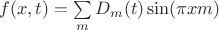 $f(x,t)=\sum\limits_{m} D_m(t) \sin(\pi x m)$