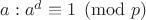 $a:a^d\equiv 1\pmod p$