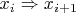 $x_i  \Rightarrow x_{i+1}$