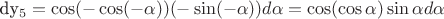 dy_5= \cos (- \cos (- \alpha ))(- \sin (- \alpha ))d \alpha = \cos ( \cos \alpha ) \sin\alpha d \alpha