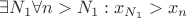 $\exists N_1 \forall n > N_1: x_{N_1}>x_n$