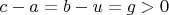 $ c-a=b-u=g>0$