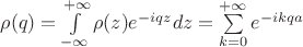 $\rho(q)=\int\limits_{-\infty}^{+\infty}\rho(z)e^{-iqz}dz=\sum\limits_{k=0}^{+\infty}e^{-ikqa}$