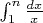 $\int_1^n \frac{dx}{x}$