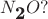 $N_{\mbox{\bf 2}}O?$