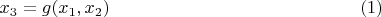 $$x_3=g(x_1,x_2)\qquad\eqno(1)$$