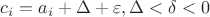 $c_i=a_i+\Delta+\varepsilon, \Delta<\delta<0$