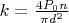 $k=\frac{4P_0 n}{\pi d^2}$