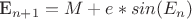 E_{n+1}=M+e*sin(E_n)