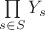 $\prod\limits_{s\in S} Y_s$