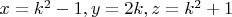 $x=k^2-1, y=2k, z = k^2+1$