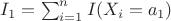 $I_1=\sum_{i=1}^n I(X_i=a_1)$