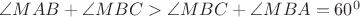 $ \angle {MAB}+\angle {MBC} > \angle {MBC}+\angle {MBA}=60^0$