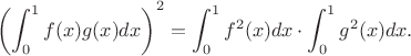 $$
\left(\int_0^1f(x)g(x)dx\right)^2=\int_0^1f^2(x)dx\cdot\int_0^1g^2(x)dx.
$$