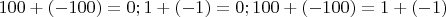 $100 + (-100) = 0; 1+(-1) = 0; 100+(-100) = 1+(-1)$