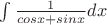 $\int{\frac {1} {cos{x}+sin{x}}dx}$ $\int{\frac {1} {cos{x}+sin{x}}dx}$