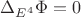 $\Delta_{E^4}\Phi=0$
