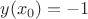 $y(x_{0})=-1$